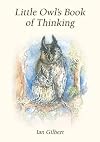 Little Owl's Book Of Thinking (Independent Thinking)