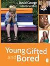 Young, Gifted, and Bored (Independent Thinking Series)