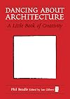 Dancing about Architecture: A Little Book of Creativity (Independent Thinking) (Independent Thinking Series)