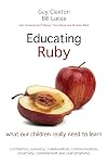 Educating Ruby: What Our Children Really Need to Learn