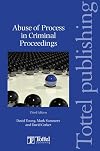Abuse of Process in Criminal Proceedings: David Corker, David Young; With Mark Summers