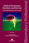 Medical Treatment: Decisions and the Law: The Mental Capacity Act in Action (Second Edition)