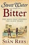 Sweet Water and Bitter: The Ships that Stopped the Slave Trade