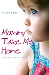 Mummy, Take Me Home: A Mother's Tug-of-Love Torment
