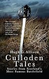 Culloden Tales: Stories from Scotland's Most Famous Battlefield