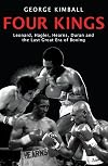 Four Kings: Leonard, Hagler, Hearns, Duran and the Last Great Era of Boxing