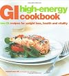 Gi High-energy Cookbook: Low-gi Recipes for Weight Loss, Health And Vitality