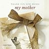 Thank You for Being My Mother