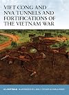 Viet Cong and NVA Tunnels and Fortifications of the Vietnam War