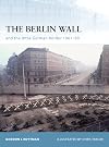 The Berlin Wall: and the Inner-German Border 1961-89