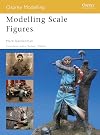 Modelling Scale Figures (Osprey Modelling)