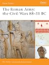 The Roman Army: the Civil Wars 88-31 BC