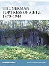 The German Fortress of Metz 1870-1944