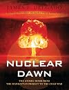 Nuclear Dawn: From the Manhattan Project to Bikini Atoll (General Military)