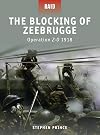 The Blocking of Zeebrugge: Operation Z-O 1918