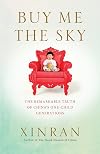 Buy Me the Sky: The remarkable truth of China's one-child generations