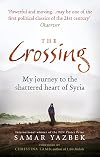 The Crossing: My Journey to the Shattered Heart of Syria