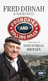 Foundries and Rolling Mills: Memories of Industrial Britain