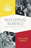 National Service: Conscription in Britain, 1945-1963
