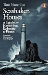 Seashaken Houses: A Lighthouse History from Eddystone to Fastnet