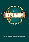 Revalidation : prepare now and get it right