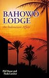 Bahowo Lodge: An Indonesian Affair. Phil Boast and Paula Larcher