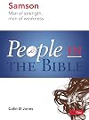 People in the BibleSamson: Man of strength, man of weakness