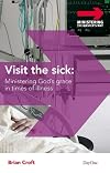 Visit the Sick: Ministering God's Grace in Times of Illness (Ministering the Master's Way)