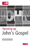 Opening Up John's Gospel (Opening Up the Bible)