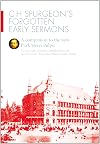 C H Spurgeon's Forgotten Early Sermons: A Companion to the New Park Street Pulpit--28 Sermons Compiled from the Sword and the Trowel