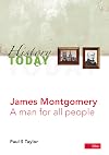 James Montgomery: A Man for All Seasons (History Today)