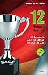 Twelve Hidden Heroes: New Testament: Bible People Who Did Brave Things for God
