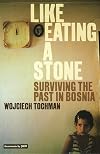 Like Eating a Stone: Surviving the Past in Bosnia