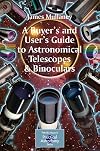 A Buyer's and User's Guide to Astronomical Telescopes & Binoculars