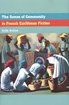 The Sense of Community in French Caribbean Fiction (Liverpool University Press - Contemporary French & Francophone Cultures)