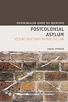 Postcolonial Asylum: Seeking Sanctuary before the Law (Liverpool University Press - Postcolonialism Across Disciplines)