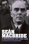 Seán MacBride a Republican life, 1904-1946