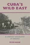 Cuba's wild east a literary geography of oriente
