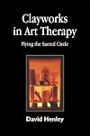 Clayworks in Art Therapy: Plying the Sacred Circle