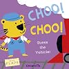Choo! Choo!: Guess the Vehicle! (What's That Noise?)