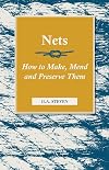 Nets - How to Make, Mend and Preserve Them