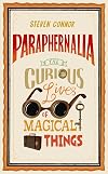Paraphernalia: The Curious Lives of Magical Things