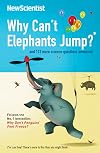 Why Can't Elephants Jump? and 113 more science questions answered