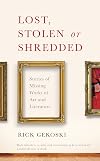 Lost, Stolen or Shredded: Stories of Missing Works of Art and Literature