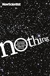 Nothing : from absolute zero to cosmic oblivion - amazing insights into nothingness