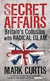 Secret Affairs: Britain's Collusion with Radical Islam