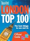 Time Out London Top 100: The Best Things to See and Do (Time Out Top London 100)