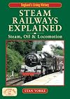 Steam Railways Explained: Steam, Oil and Locomotion