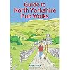 Guide to North Yorkshire Pub Walks (Pocket-Size Guidebook With 20 Walking Routes): 20 Pub Walks