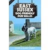 East Sussex Dog Friendly Pub Walks: 20 Countryside Dog Walks & the Best Places to Stop